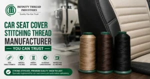 Car Seat Cover Stitching Thread by Infinity Thread Industries for durable automotive upholstery and premium stitching.