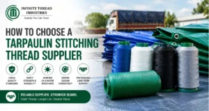 Tarpaulin stitching thread supplier guide featuring durable thread spools from Infinity Thread Industries for strong seams
